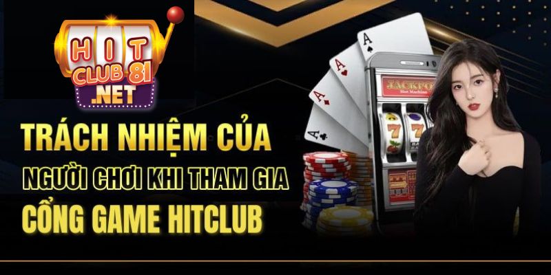 Chơi có trách nhiệm cùng cộng đồng HITCLUB